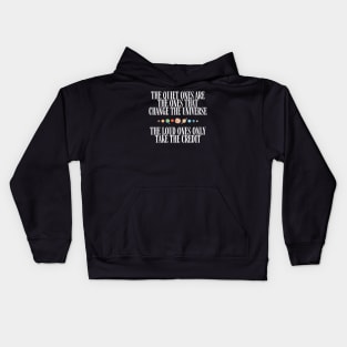 The Quiet Ones are the Ones that Change the Universe - The Loud Ones Only take the Credit III - Black - B5 Sci-Fi Kids Hoodie